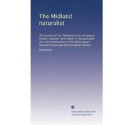 The Midland naturalist: The journal of the "Midland union of natural history sciences" with which is incorporated the entire transaction of the ... History and Microscopical Society (Volume 4)