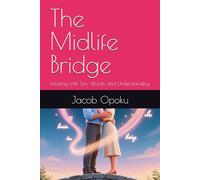 The Midlife Bridge: Healing with Sex, Words, and Understanding