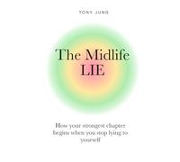 The Midlife Lie: How your strongest chapter begins when you stop lying to yourself