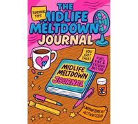 The Midlife Meltdown Journal (The Midlife Meltdown Series)