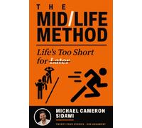 The Midlife Method: Life's Too Short for Later