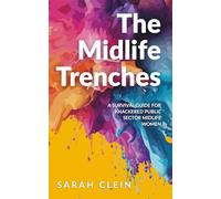 The Midlife Trenches: A Survival Guide for Knackered Public Sector Women