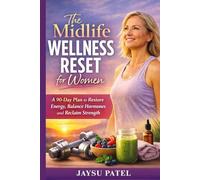 The Midlife Wellness Reset for Women: A 90-Day Plan to Restore Energy, Balance Hormones and Reclaim Strength (Health and wellness)