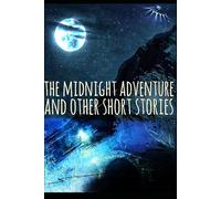 The Midnight Adventure and Other Short Stories