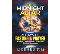 The Midnight Altar: 21 Days of Fasting and Prayer to Break Generational Chains and Spiritual Blockages (The Desperate for God Fasting Guides)