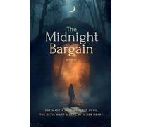 The Midnight Bargain: She Made a Deal with the Devil. The Devil Made a Deal with Her Heart