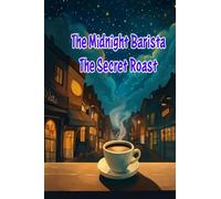 The Midnight Barista The Secret Roast