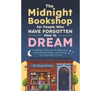The Midnight Bookshop for People Who Have Forgotten How to Dream: A Healing Fiction Novel About Lost Souls, Gentle Magic, and Finding Your Way Back to Life