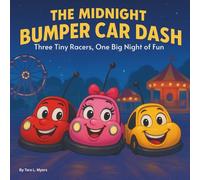 The Midnight Bumper Car Dash: Children's Storybooks| Three Tiny Racers, One Big Night of Fun| Adventure| Cars| Storytime| Bedtime Storybook| For ages 3-8| 30 Pages| Size 8.5 x 8.5 (Childrens Books)