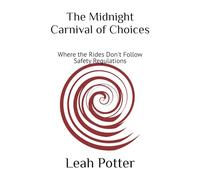 The Midnight Carnival of Choices: Where the Rides Don't Follow Safety Regulations (Potter's WHIM Group Journey: Disruptor)