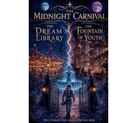 The Midnight Carnival: The Dream Library and The Fountain of Youth: 6