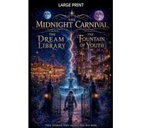 The Midnight Carnival: The Dream Library and The Fountain of Youth: 6