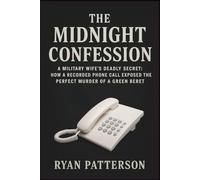 THE MIDNIGHT CONFESSION: A Military Wife's Deadly Secret: How a Recorded Phone Call Exposed the Perfect Murder of a Green Beret: 3 (True Crime recorded)