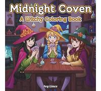 The Midnight Coven - A Cute & Witchy Coloring Book: 40 Magical Designs of Witches, Friendship & Fun for Adults and Teens