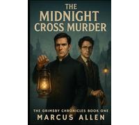 The Midnight Cross Murder (The Grimsby Chronicles)
