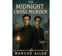 The Midnight Cross Murder (The Grimsby Chronicles)
