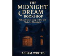 The Midnight Dream Bookshop: "Where Stories Sleep by Day and Wake by Moonlight"