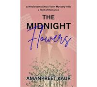 The Midnight Flowers - A Wholesome Small-Town Mystery with a Hint of Romance: A Cozy Novella for book lovers: 1 (Crossroads of Romance: Love Beyond Borders)
