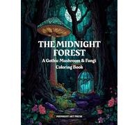 The Midnight Forest: A Gothic Mushroom and Fungi Stained Glass Coloring Book Featuring Magical Toadstools, Dark Woodlands, and Crystal Terrariums (The Gothic Stained Glass Collection)