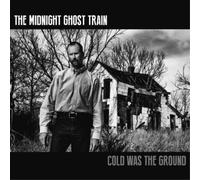 The Midnight Ghost Train Cold Was the Ground (CD) Album (Importación USA)