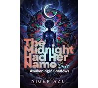 The Midnight Had Her Name: Awakening in Shadows