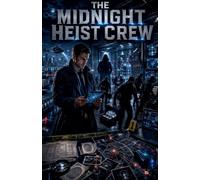 The Midnight Heist Crew: 16 (The Crime Books)