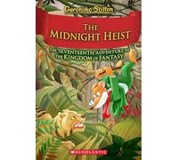 The Midnight Heist: Volume 17 (Geronimo Stilton and the Kingdom of Fantasy, 17)