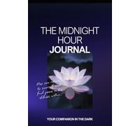 The Midnight Hour: A Guided Healing Journal for Women Leaving Abusive and Toxic Relationships