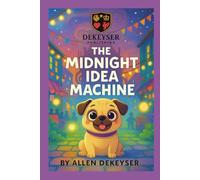 The Midnight Idea Machine (Pebbles the Pug Adventures)