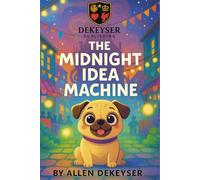 The Midnight Idea Machine (Pebbles the Pug Adventures)