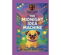 The Midnight Idea Machine (Pebbles the Pug Adventures)