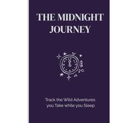 The Midnight Journey: Track the Wild Adventures You Take While You Sleep