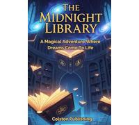 The Midnight Library: A Magical Adventure Where Dreams Come To Life