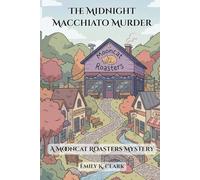 The Midnight Macchiato Murder: A Mooncat Roasters Mystery (Cafe Cozy Murder Mysteries)