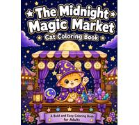 The Midnight Magic Market Cat Coloring: A Bold and Easy Coloring Book for Adults - Enchanted Midnight Market with Magical Cats and Whimsical Scenes (Magic Cat Coloring Book)