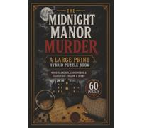 The Midnight Manor Murder: A Large Print Murder Mystery Word Search and Crossword Puzzle Book with 60 Story-Driven Puzzles, Hidden Clues, and Answers ... True Crime & Murder Mystery Brain Games)