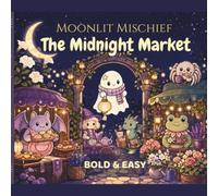 The Midnight Market: A Bold & Easy Cozy Coloring Book For Adults (Moonlit Mischief)