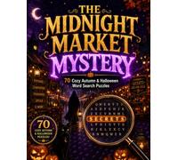 The Midnight Market Mystery: An Interactive Word Search Puzzle Book for Adults with 70 Large Print Autumn & Halloween Puzzles, Hidden Clues and a Secret Final Message