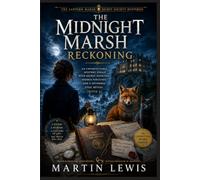 The Midnight Marsh Reckoning: An Unforgettable Mystery Finale with Secret Societies, Hidden Fortunes, and a Stunning Final Reveal (Book 4) (The Lantern Marsh Secret Society Mysteries)