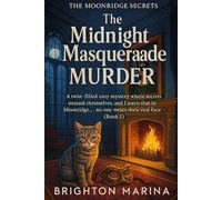 THE MIDNIGHT MASQUERADE MURDER: A twist-filled cozy mystery where secrets unmask themselves, and I learn that in Moonridge, no one wears their real face (Book 1) (THE MOONRIDGE SECRETS)