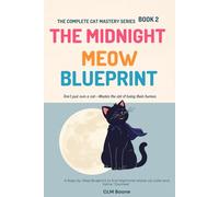 The Midnight Meow Blueprint: A Step-by-Step Blueprint to End Nighttime Wake-Up Calls and Feline "Zoomies" (The Complete Cat Mastery Series)