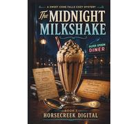 The Midnight Milkshake: A Sweet Cone Falls Cozy Mystery (Book 3) (Sweet Cone Falls Mysteries)