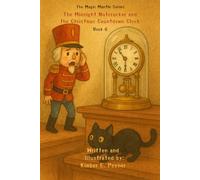 The Midnight Nutcracker and The Christmas Countdown Clock - Book 6 - The Magic Mantle Series