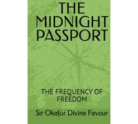 THE MIDNIGHT PASSPORT: THE FREQUENCY OF FREEDOM