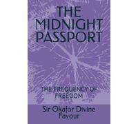 THE MIDNIGHT PASSPORT: THE FREQUENCY OF FREEDOM