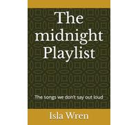 The midnight Playlist: The songs we don’t say out loud