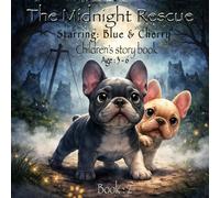 The Midnight Rescue, Starring: Blue & Cherry: Children’s story book (Blue and Cherry)