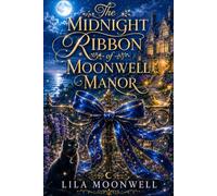 The Midnight Ribbon of Moonwell Manor: A Cozy Paranormal Romance with a Haunted Manor, an Old Secret, and a Second-Chance Love Story