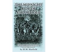 The Midnight Ride of Chloe Holt: A historical novel of a brave woman who saved a minister from death by Mexican imprisonment