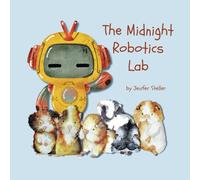 The Midnight Robotics Lab: A Guinea Pig School Adventure: 4 (The Midnight Guinea Pig School Adventures)
